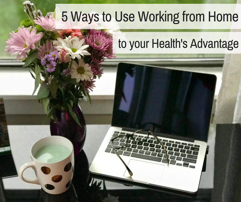 ways-use-work-from-home-health-advantage